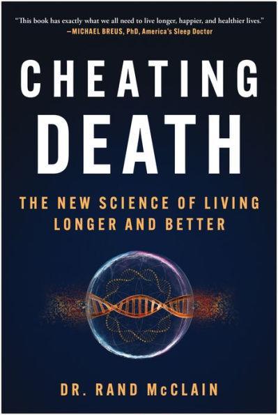 Cheating Death: The New Science of Living Longer and Better - Hardcover | Diverse Reads