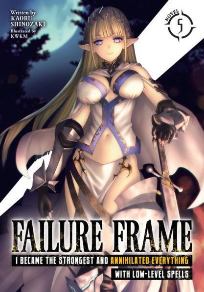 Failure Frame: I Became the Strongest and Annihilated Everything With Low-Level Spells (Light Novel) Vol. 5 - Paperback | Diverse Reads