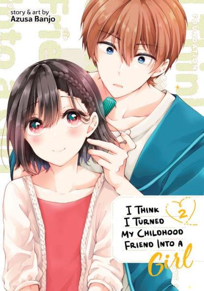 I Think I Turned My Childhood Friend Into a Girl Vol. 2 - Diverse Reads