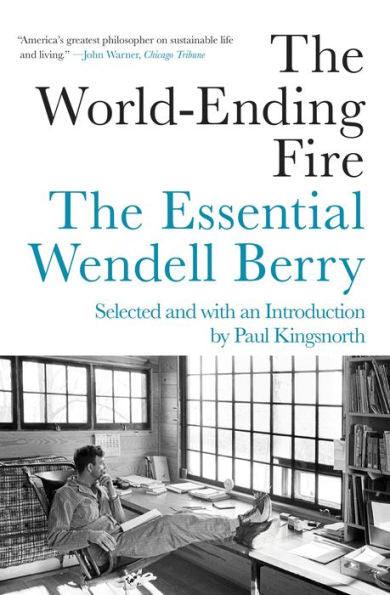 The World-Ending Fire: The Essential Wendell Berry - Paperback | Diverse Reads