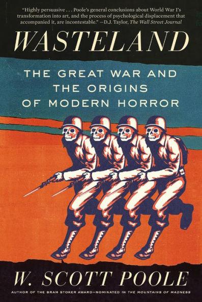 Wasteland: The Great War and the Origins of Modern Horror - Paperback | Diverse Reads