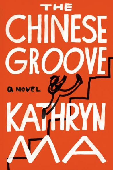 The Chinese Groove: A Novel - Hardcover | Diverse Reads