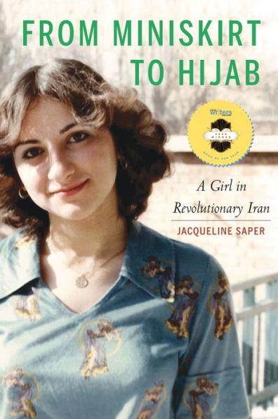 From Miniskirt to Hijab: A Girl in Revolutionary Iran - Hardcover | Diverse Reads