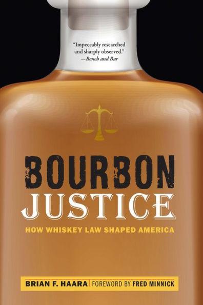 Bourbon Justice: How Whiskey Law Shaped America - Paperback | Diverse Reads