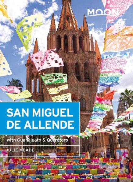 Moon San Miguel de Allende: With Guanajuato & Querétaro - Paperback | Diverse Reads