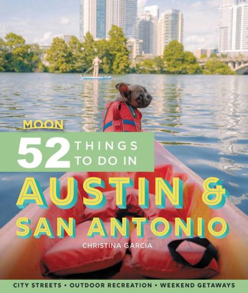 Moon 52 Things to Do in Austin & San Antonio: Local Spots, Outdoor Recreation, Getaways - Paperback | Diverse Reads
