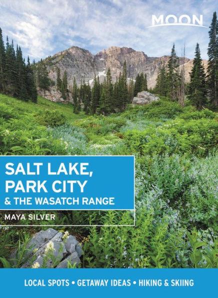 Moon Salt Lake, Park City & the Wasatch Range: Local Spots, Getaway Ideas, Hiking & Skiing - Paperback | Diverse Reads