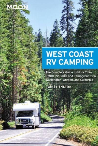 Moon West Coast RV Camping: The Complete Guide to More Than 2,300 RV Parks and Campgrounds in Washington, Oregon, and California - Paperback | Diverse Reads