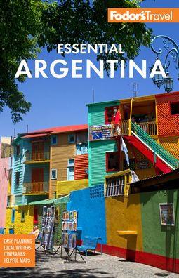 Fodor's Essential Argentina: with the Wine Country, Uruguay & Chilean Patagonia - Paperback | Diverse Reads