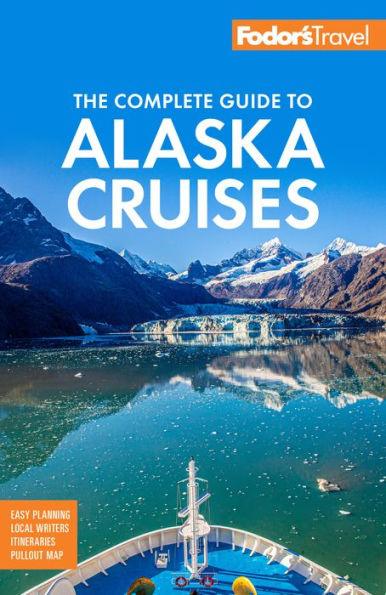 Fodor's The Complete Guide to Alaska Cruises - Paperback | Diverse Reads