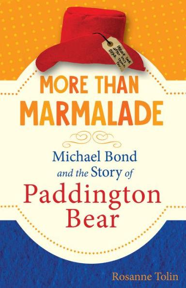 More than Marmalade: Michael Bond and the Story of Paddington Bear - Hardcover | Diverse Reads