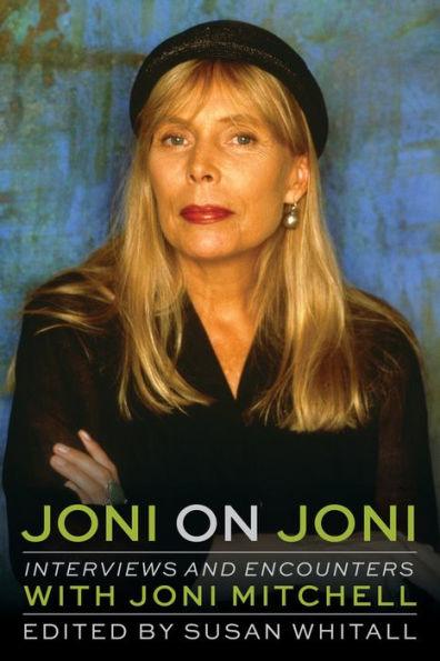 Joni on Joni: Interviews and Encounters with Joni Mitchell - Paperback | Diverse Reads