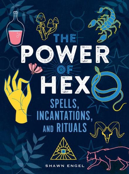 The Power of Hex: Spells, Incantations, and Rituals - Hardcover | Diverse Reads