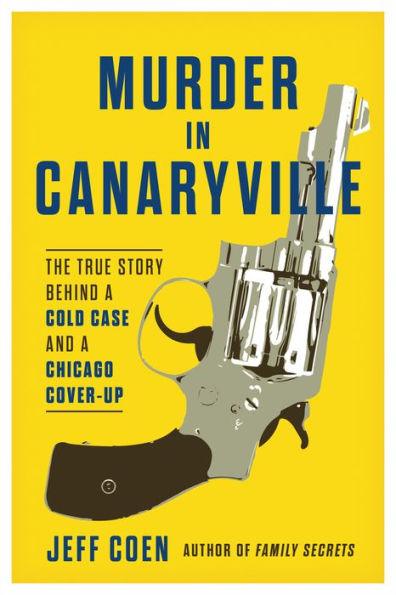 Murder in Canaryville: The True Story Behind a Cold Case and a Chicago Cover-Up - Paperback | Diverse Reads