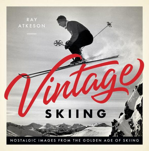 Vintage Skiing: Nostalgic Images from the Golden Age of Skiing - Hardcover | Diverse Reads
