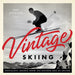 Vintage Skiing: Nostalgic Images from the Golden Age of Skiing - Hardcover | Diverse Reads