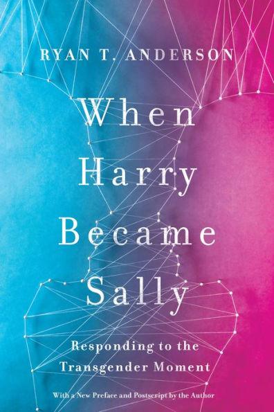 When Harry Became Sally: Responding to the Transgender Moment - Diverse Reads