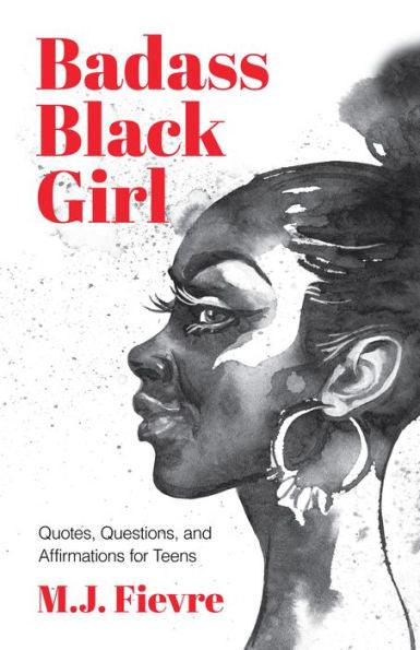 Badass Black Girl: Quotes, Questions, and Affirmations for Teens (Gift for teenage girl) - Paperback | Diverse Reads