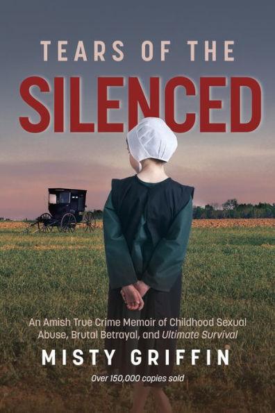Tears of the Silenced: An Amish True Crime Memoir of Childhood Sexual Abuse, Brutal Betrayal, and Ultimate Survival (Amish Book, Child Abuse True Story, Cults) - Paperback | Diverse Reads