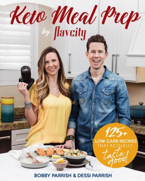 Keto Meal Prep by FlavCity: 125+ Low Carb Recipes That Actually Taste Good (Keto Diet Recipes, Allergy Friendly Cooking) - Paperback | Diverse Reads