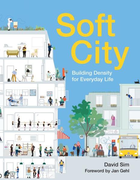 Soft City: Building Density for Everyday Life - Paperback | Diverse Reads
