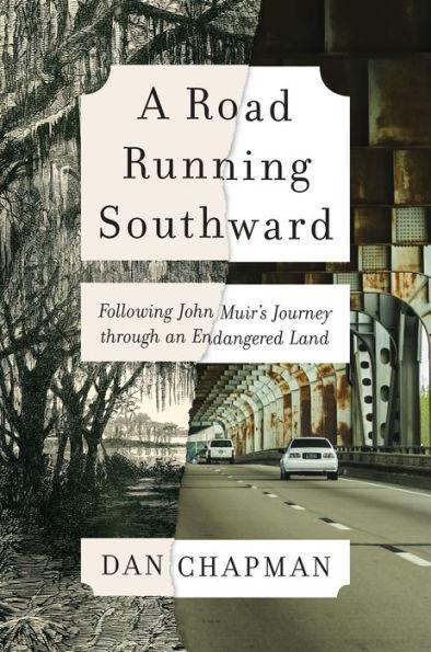 A Road Running Southward: Following John Muir's Journey through an Endangered Land - Hardcover | Diverse Reads