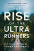 The Rise of the Ultra Runners: A Journey to the Edge of Human Endurance - Paperback | Diverse Reads