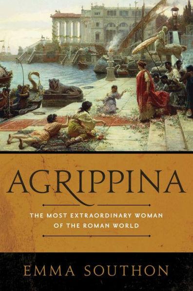 Agrippina: The Most Extraordinary Woman of the Roman World - Paperback | Diverse Reads