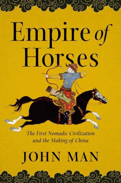 Empire of Horses: The First Nomadic Civilization and the Making of China - Paperback | Diverse Reads