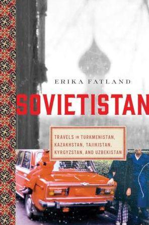Sovietistan: Travels in Turkmenistan, Kazakhstan, Tajikistan, Kyrgyzstan, and Uzbekistan - Paperback | Diverse Reads