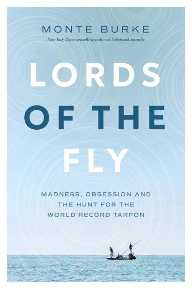 Lords of the Fly: Madness, Obsession, and the Hunt for the World Record Tarpon - Paperback | Diverse Reads