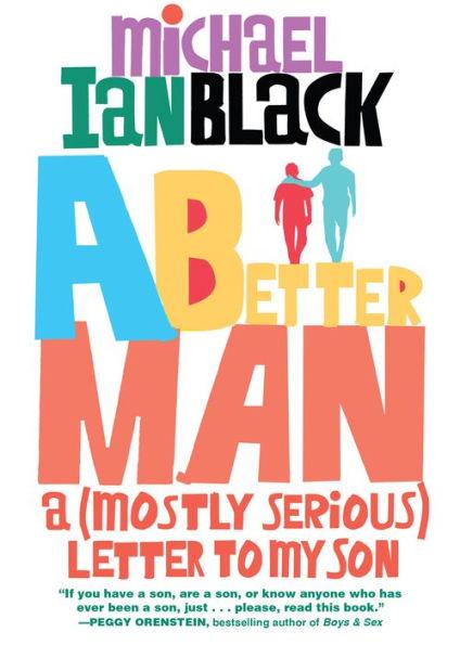A Better Man: A (Mostly Serious) Letter to My Son - Paperback | Diverse Reads