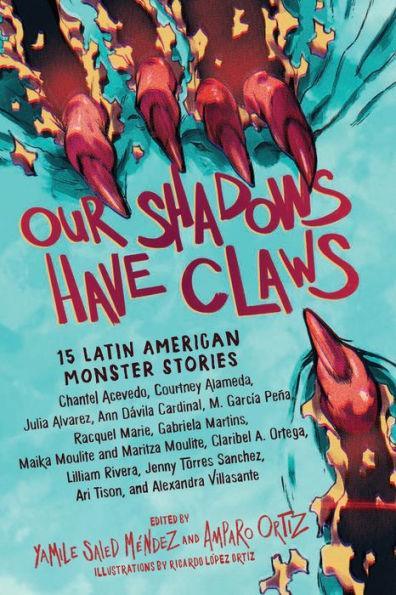 Our Shadows Have Claws: 15 Latin American Monster Stories - Diverse Reads