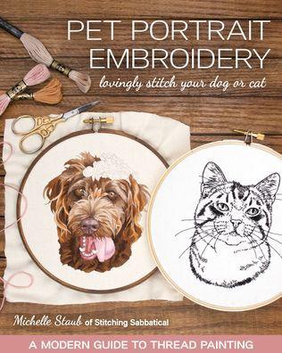 Pet Portrait Embroidery: Lovingly Stitch Your Dog or Cat; A Modern Guide to Thread Painting - Paperback | Diverse Reads