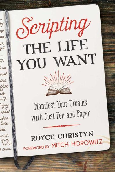 Scripting the Life You Want: Manifest Your Dreams with Just Pen and Paper - Paperback | Diverse Reads