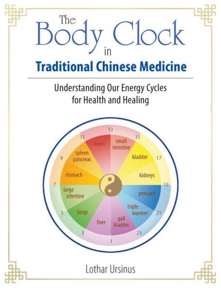 The Body Clock in Traditional Chinese Medicine: Understanding Our Energy Cycles for Health and Healing - Paperback | Diverse Reads