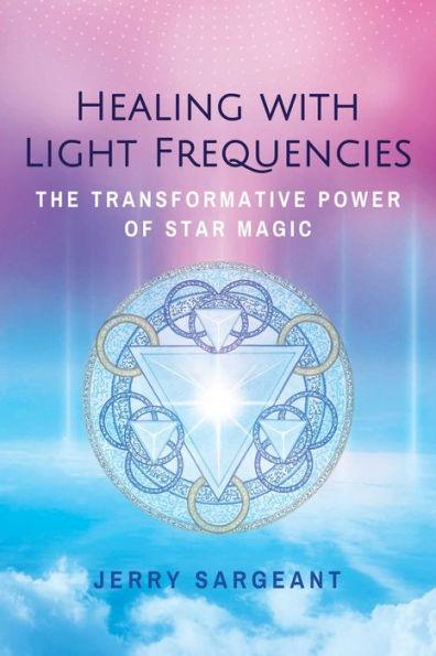 Healing with Light Frequencies: The Transformative Power of Star Magic - Paperback | Diverse Reads