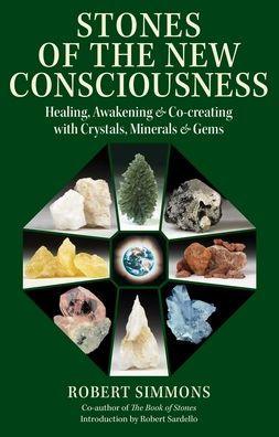 Stones of the New Consciousness: Healing, Awakening, and Co-creating with Crystals, Minerals, and Gems - Paperback | Diverse Reads