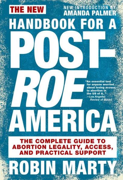 New Handbook for a Post-Roe America: The Complete Guide to Abortion Legality, Access, and Practical Support - Paperback | Diverse Reads