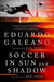 Soccer in Sun and Shadow - Paperback | Diverse Reads