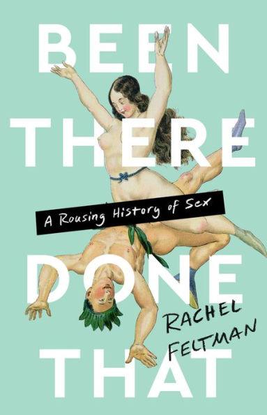 Been There, Done That: A Rousing History of Sex - Hardcover | Diverse Reads