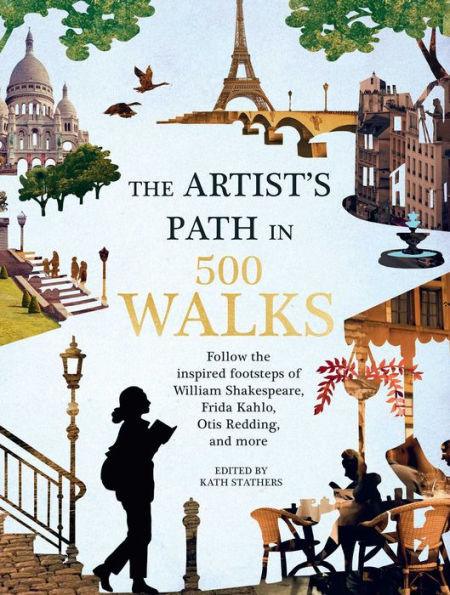 Artist's Path in 500 Walks: Follow the inspired footsteps of William Shakespeare, Frida Kahlo, Otis Redding, and more - Hardcover | Diverse Reads