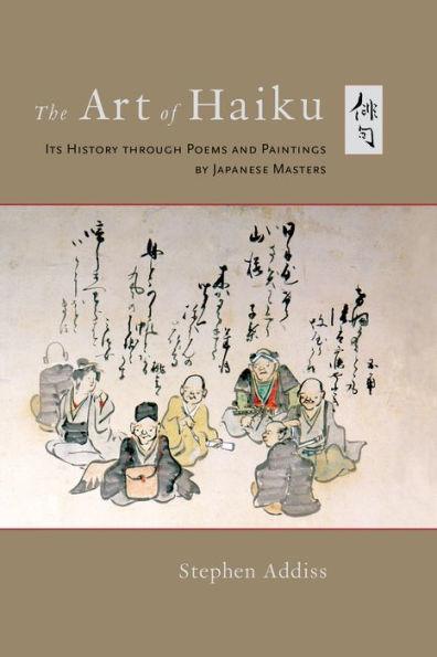 The Art of Haiku: Its History through Poems and Paintings by Japanese Masters - Paperback | Diverse Reads