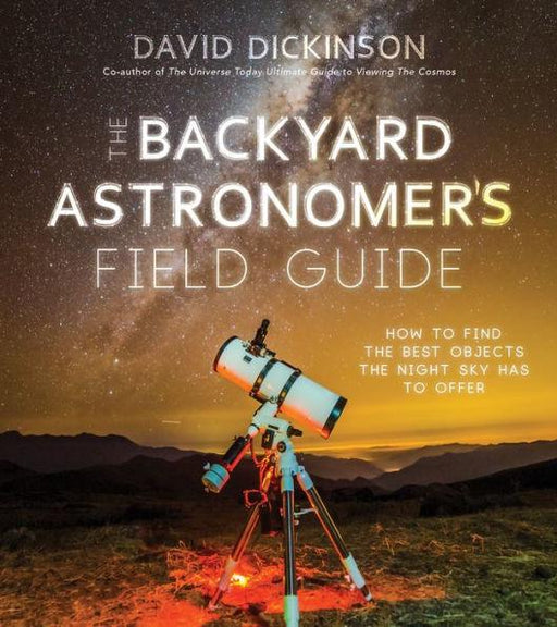 The Backyard Astronomer's Field Guide: How to Find the Best Objects the Night Sky has to Offer - Paperback | Diverse Reads