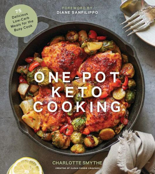 One-Pot Keto Cooking: 75 Delicious Low-Carb Meals for the Busy Cook - Paperback | Diverse Reads