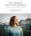 The Nordic Knitting Primer: A Step-by-Step Guide to Scandinavian Colorwork - Paperback | Diverse Reads