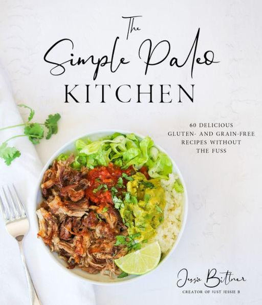 The Simple Paleo Kitchen: 60 Delicious Gluten- and Grain-Free Recipes Without the Fuss - Paperback | Diverse Reads