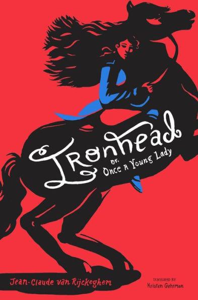 Ironhead, or, Once a Young Lady - Hardcover | Diverse Reads