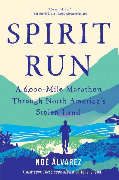 Spirit Run: A 6,000-Mile Marathon Through North America's Stolen Land - Paperback | Diverse Reads
