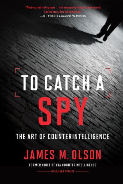 To Catch a Spy: The Art of Counterintelligence - Paperback | Diverse Reads